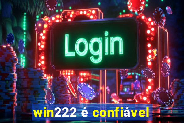 win222 é confiável